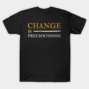 Change is Precious T-Shirt